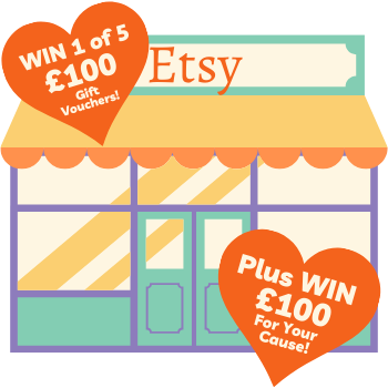 Chances to win 1 of 5 Etsy vouchers and £100 for your cause